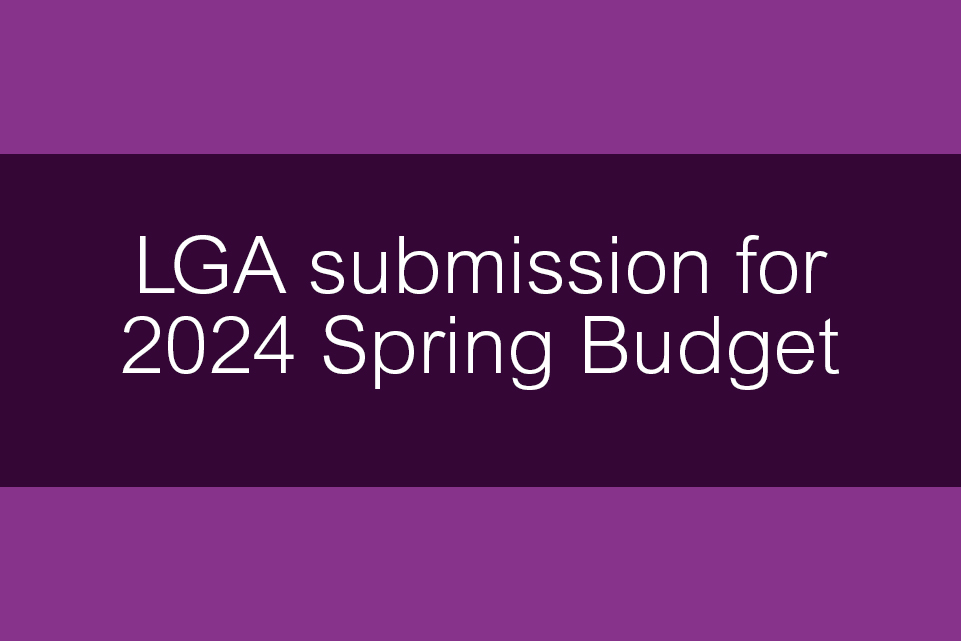 Spring Budget 2024 LGA submission Local Government Association